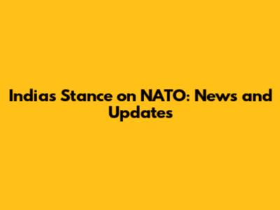 India's Stance on NATO: News and Updates