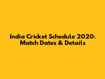 India Cricket Schedule 2020: Match Dates & Details