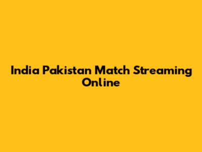 India Pakistan Match Streaming Online