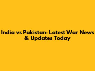 India vs Pakistan: Latest War News & Updates Today