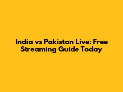 India vs Pakistan Live: Free Streaming Guide Today