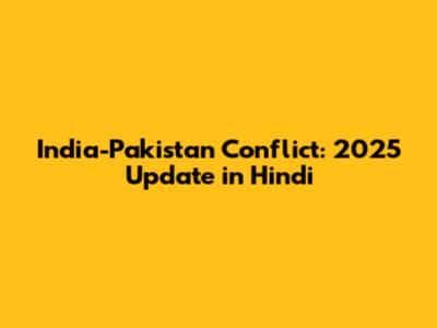 India-Pakistan Conflict: 2025 Update in Hindi