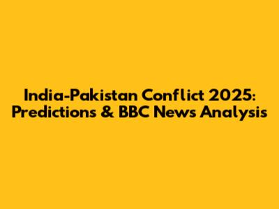 India-Pakistan Conflict 2025: Predictions & BBC News Analysis