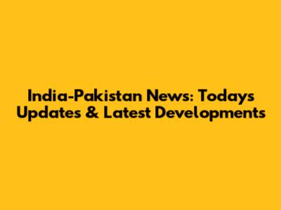 India-Pakistan News: Today's Updates & Latest Developments