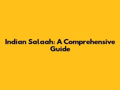 Indian Salaah: A Comprehensive Guide