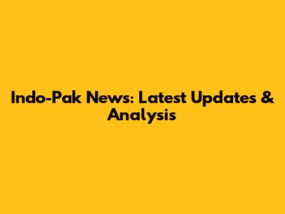 Indo-Pak News: Latest Updates & Analysis