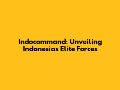 Indocommand: Unveiling Indonesia's Elite Forces