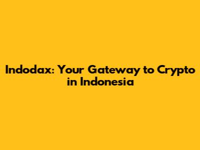 Indodax: Your Gateway to Crypto in Indonesia