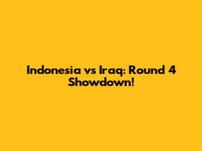 Indonesia vs Iraq: Round 4 Showdown!