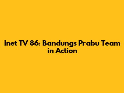 Inet TV 86: Bandung's Prabu Team in Action