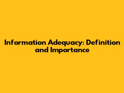 Information Adequacy: Definition and Importance