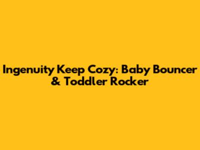 Ingenuity Keep Cozy: Baby Bouncer & Toddler Rocker