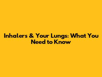 Inhalers & Your Lungs: What You Need to Know