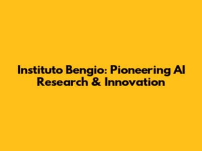 Instituto Bengio: Pioneering AI Research & Innovation
