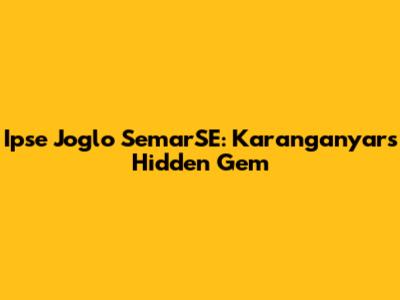 Ipse Joglo SemarSE: Karanganyar's Hidden Gem