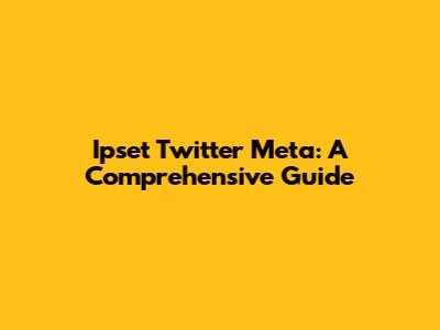 Ipset Twitter Meta: A Comprehensive Guide