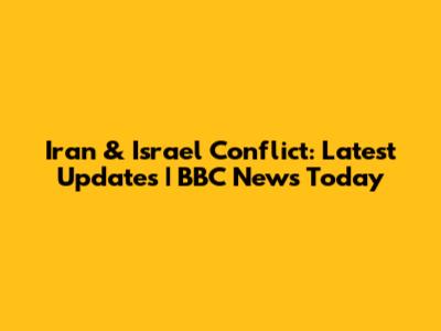 Iran & Israel Conflict: Latest Updates | BBC News Today