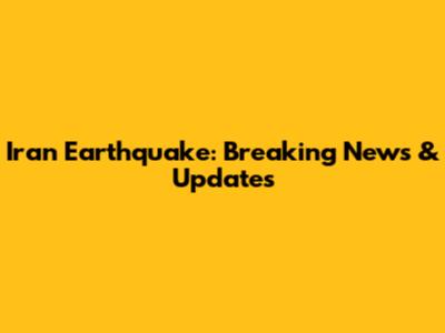 Iran Earthquake: Breaking News & Updates