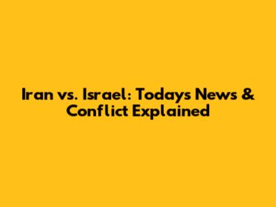 Iran vs. Israel: Today's News & Conflict Explained