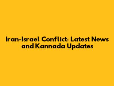 Iran-Israel Conflict: Latest News and Kannada Updates
