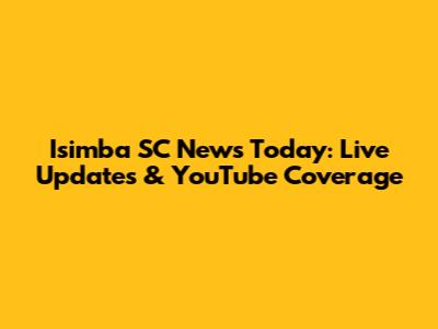 Isimba SC News Today: Live Updates & YouTube Coverage