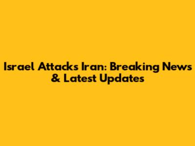 Israel Attacks Iran: Breaking News & Latest Updates