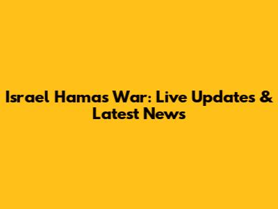 Israel Hamas War: Live Updates & Latest News