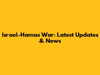 Israel-Hamas War: Latest Updates & News
