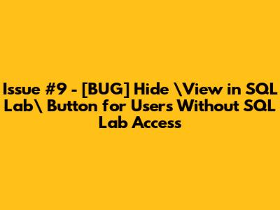 Issue #9 - [BUG] Hide \"View in SQL Lab\" Button for Users Without SQL Lab Access
