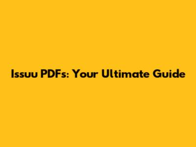 Issuu PDFs: Your Ultimate Guide