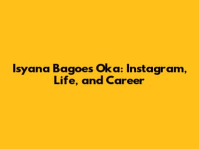 Isyana Bagoes Oka: Instagram, Life, and Career