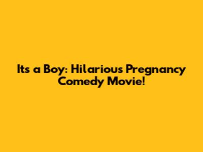 It's a Boy: Hilarious Pregnancy Comedy Movie!