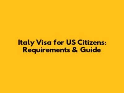 Italy Visa for US Citizens: Requirements & Guide