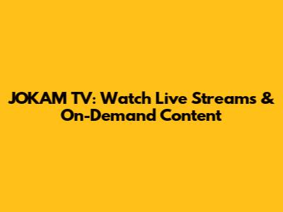JOKAM TV: Watch Live Streams & On-Demand Content