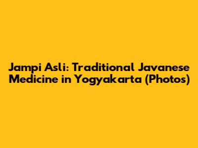 Jampi Asli: Traditional Javanese Medicine in Yogyakarta (Photos)