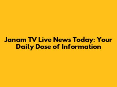 Janam TV Live News Today: Your Daily Dose of Information
