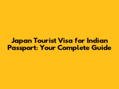 Japan Tourist Visa for Indian Passport: Your Complete Guide
