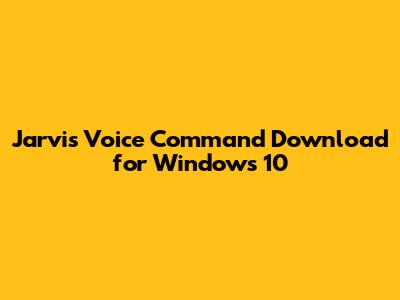 Jarvis Voice Command Download for Windows 10