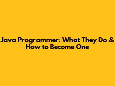 Java Programmer: What They Do & How to Become One