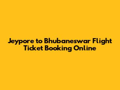 Jeypore to Bhubaneswar Flight Ticket Booking Online
