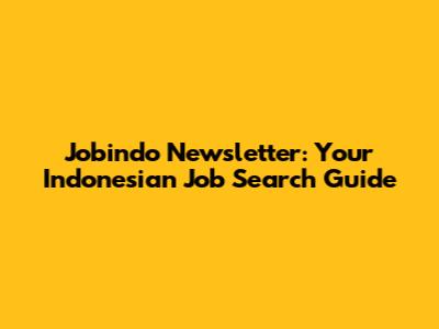 Jobindo Newsletter: Your Indonesian Job Search Guide