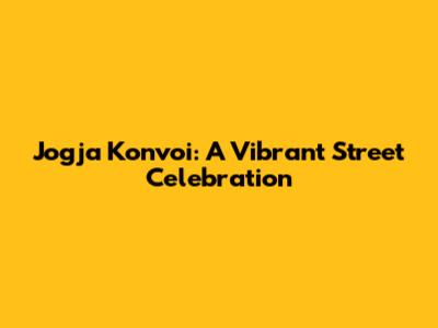 Jogja Konvoi: A Vibrant Street Celebration
