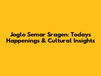 Joglo Semar Sragen: Today's Happenings & Cultural Insights