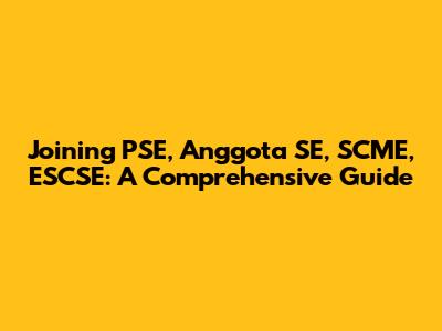 Joining PSE, Anggota SE, SCME, ESCSE: A Comprehensive Guide