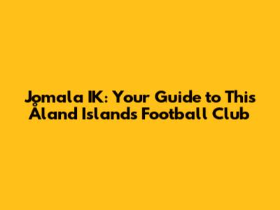 Jomala IK: Your Guide to This Åland Islands Football Club