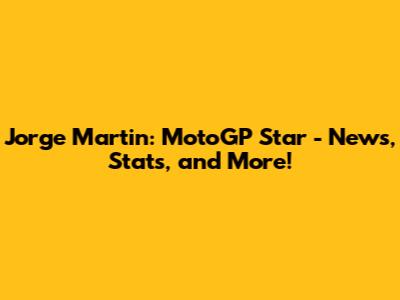 Jorge Martin: MotoGP Star - News, Stats, and More!