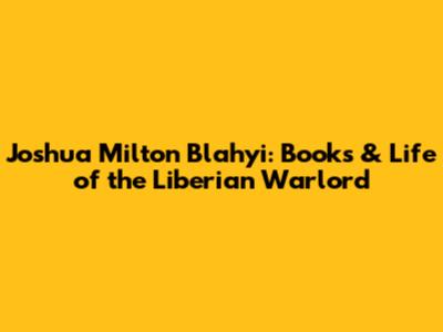 Joshua Milton Blahyi: Books & Life of the Liberian Warlord