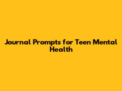 Journal Prompts for Teen Mental Health