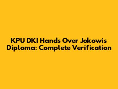 KPU DKI Hands Over Jokowi's Diploma: Complete Verification