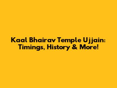 Kaal Bhairav Temple Ujjain: Timings, History & More!
